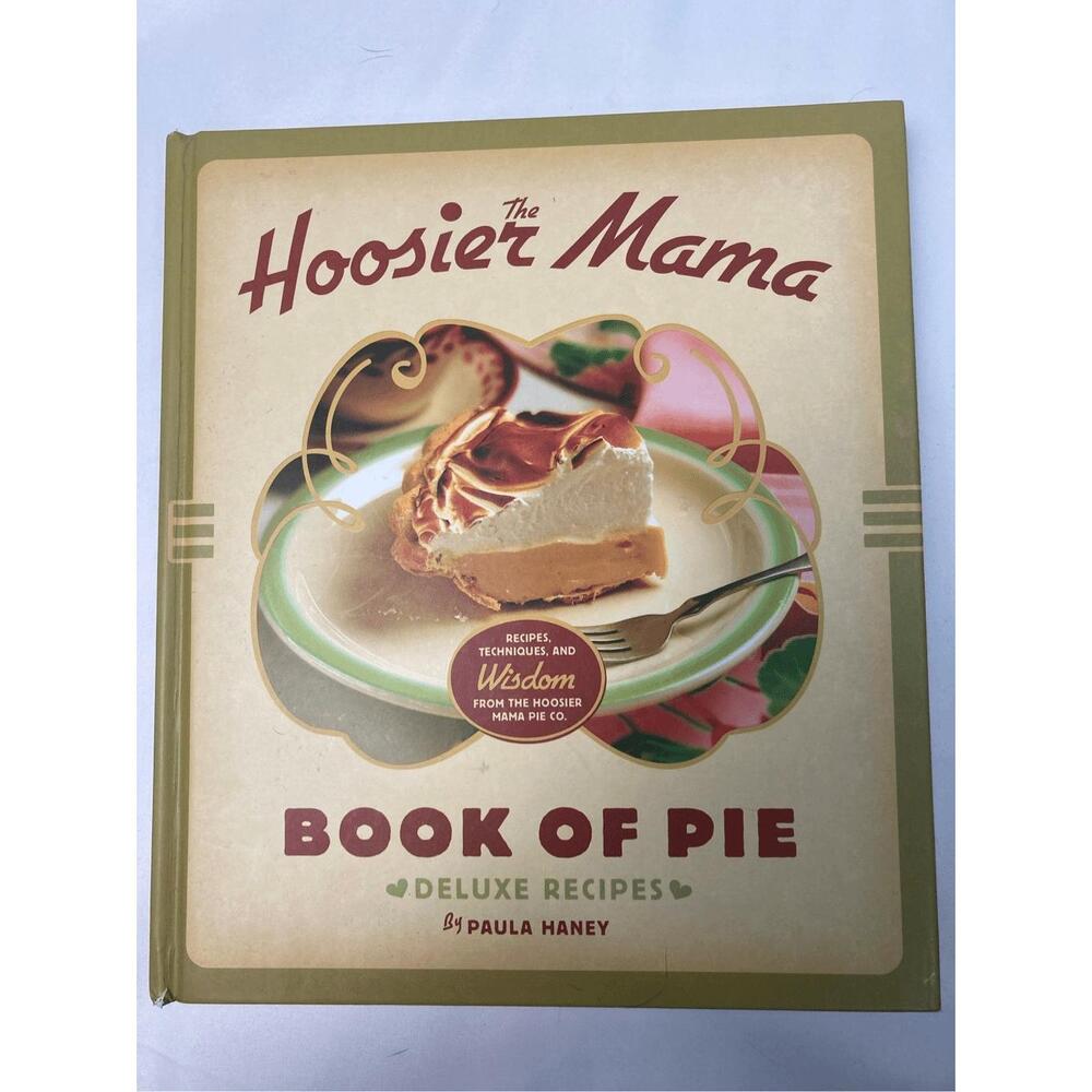The‎ Hoosier Mama Book of Pie Cookbook by Paula Haney